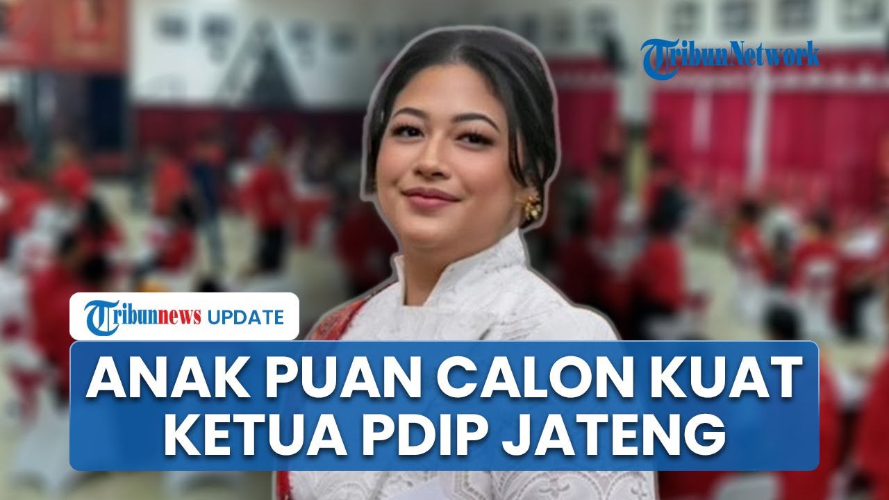 Pinka Anak Puan Maharani Diusulkan Lagi Jadi Ketua DPD PDIP Jateng, Namanya Muncul di Berbagai DPC