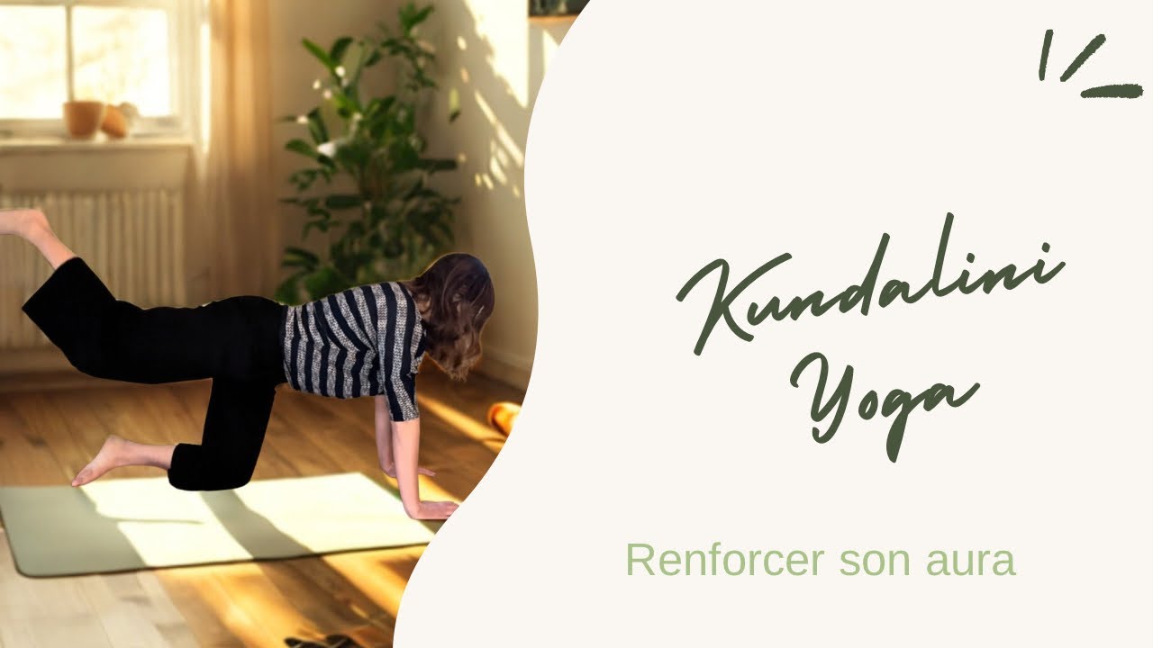 Kundalini Yoga – Renforcer son aura, s’ancrer & retrouver vitalité
