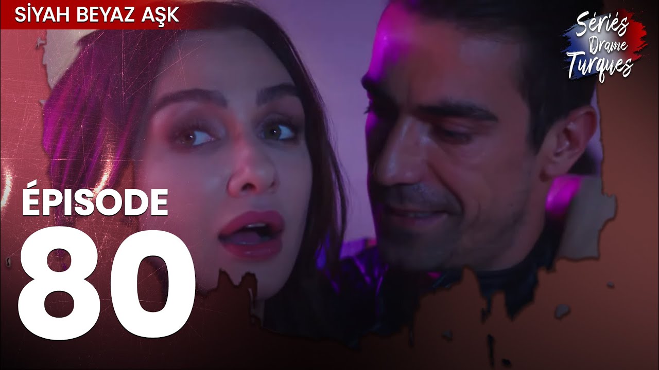 Siyah Beyaz Aşk - Épisode 80