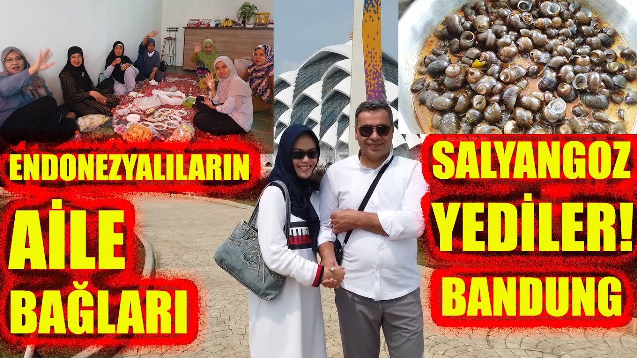 ENDONEZYALILARIN AİLE BAĞLARI-ENDONEZYA BANDUNG ŞEHRİNİN GUZELLİĞİ!SALYANGOZ YEDİLER!#endonezya
