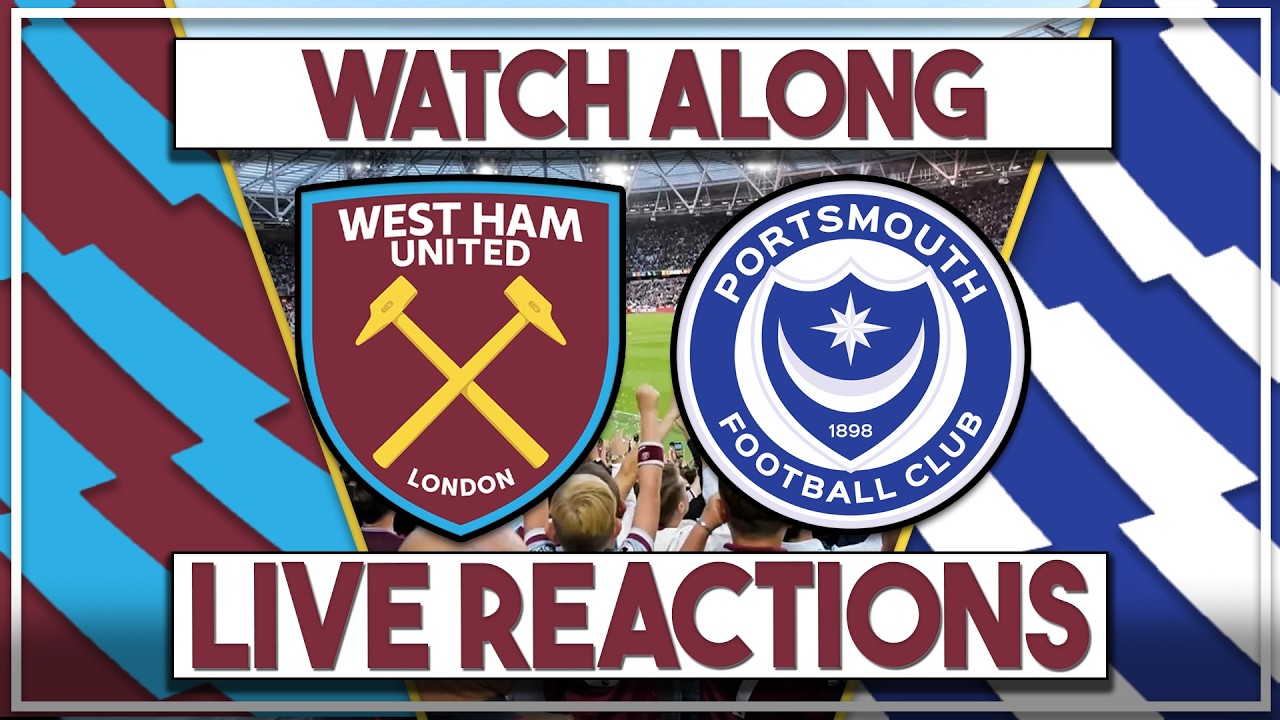 West Ham Utd v Portsmouth Live Watch Along | Fan Commentary and Reactions | Carabao Cup