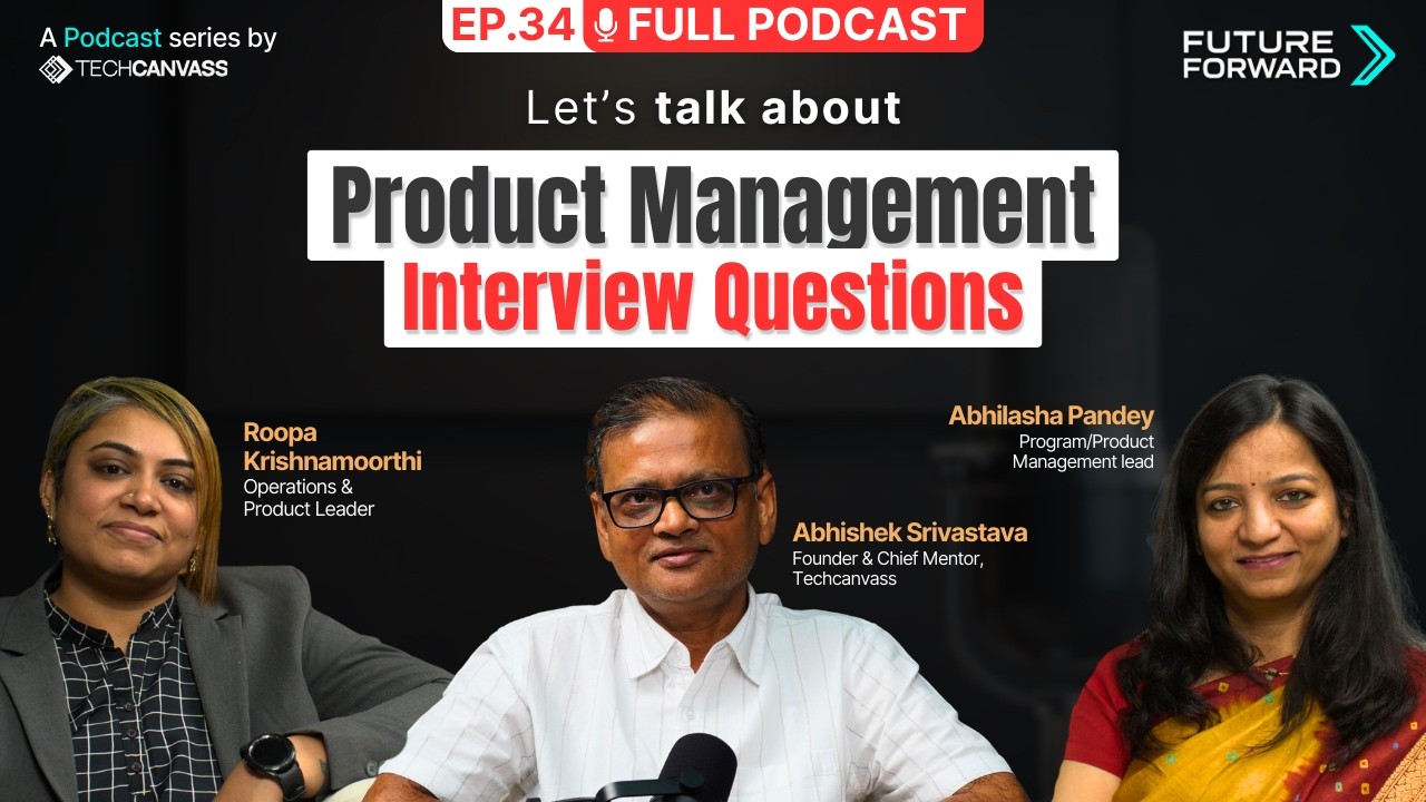How Interviewers Evaluate Product Thinking in PM Interviews  | Future Forward Ep. 34 | Techcanvass