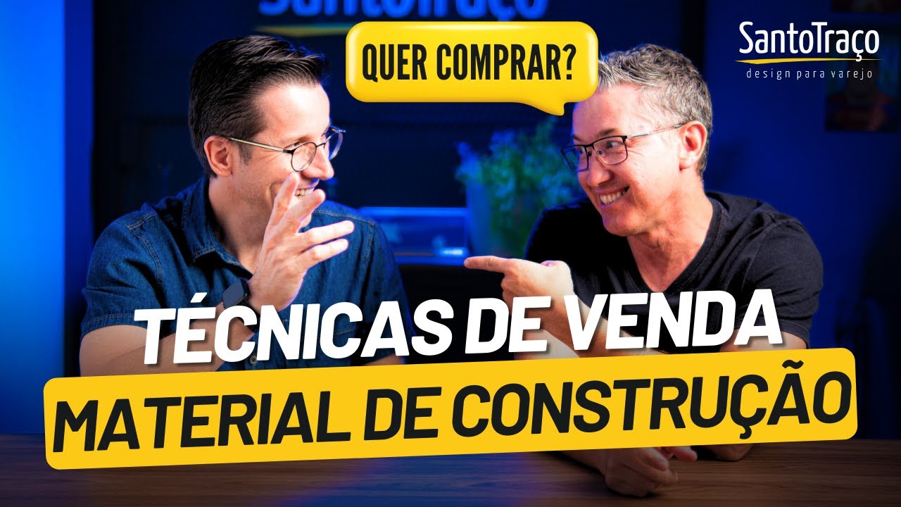 5 T&Eacute;CNICAS DE VENDAS PARA APLICAR NA LOJA DE MATERIAL DE CONSTRU&Ccedil;&Atilde;O | SANTO TRA&Ccedil;O