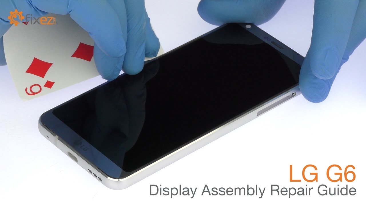 LG G6 Display Assembly Repair Guide - Fixez.com