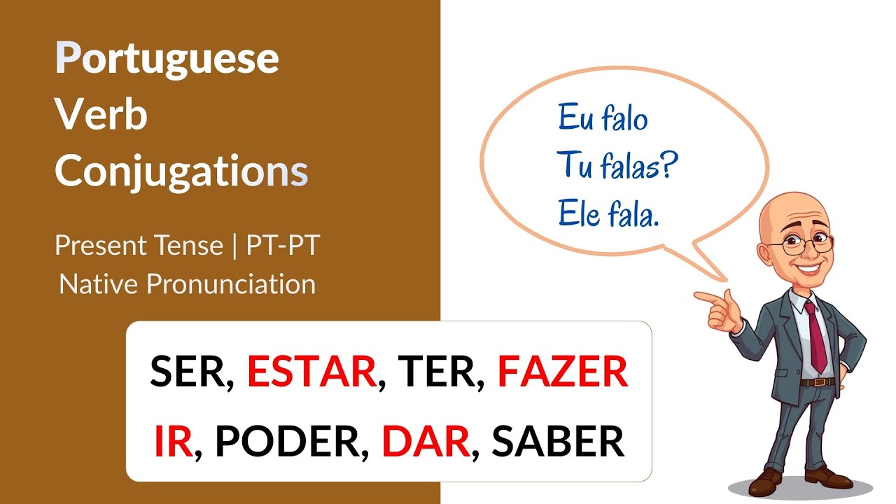 Portuguese Verbs – Present Tense (Part 1) | SER, ESTAR, TER, FAZER, IR, PODER, DAR, SABER