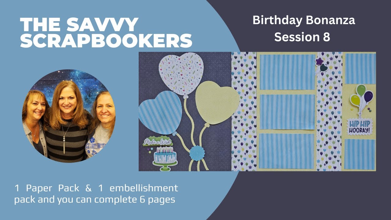 The Savvy Scrapbookers - Session 8 - Birthday Bonanza