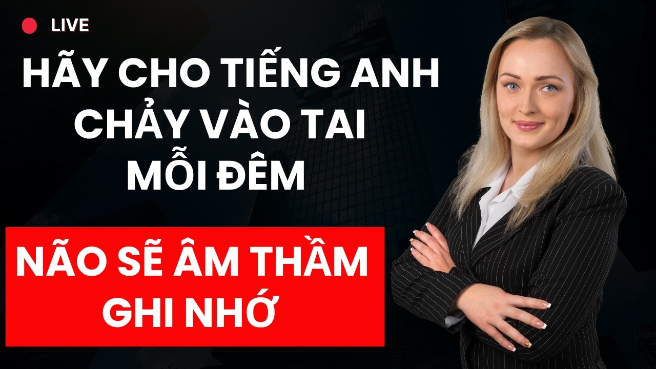 🔴Luyện Nghe Tiếng Anh Khi Ngủ | H&atilde;y Cho Tiếng Anh Chảy V&agrave;o Tai Mỗi Đ&ecirc;m V&agrave; N&atilde;o Sẽ &Acirc;m Thầm Ghi Nhớ #24
