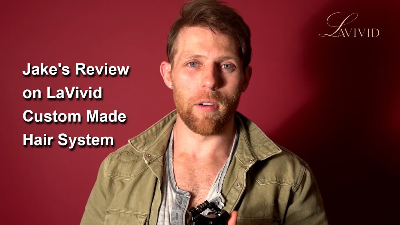Jake's Review on Lavivid Custom Made Hair System | LaVivid Hair