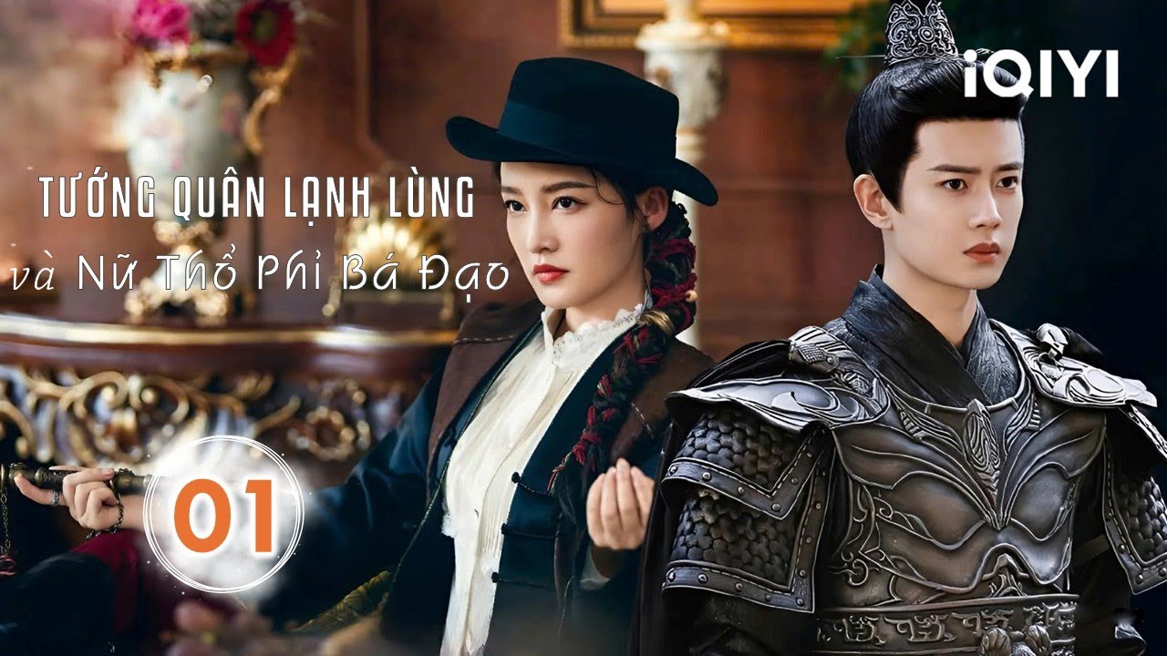 Chuyện Tình Vượt Thời Gian Của Tướng Quân Lạnh Lùng Và Nữ Thổ Phỉ Bá Đạo - Phần 01 | THỈNH QUÂN