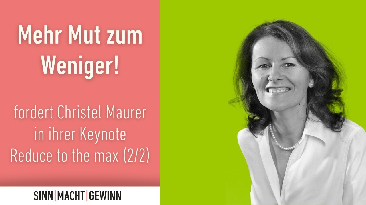 Reduce to the max! - Keynote von Christel Maurer bei SINN|MACHT|GEWINN 2024 (Teil 2/2)