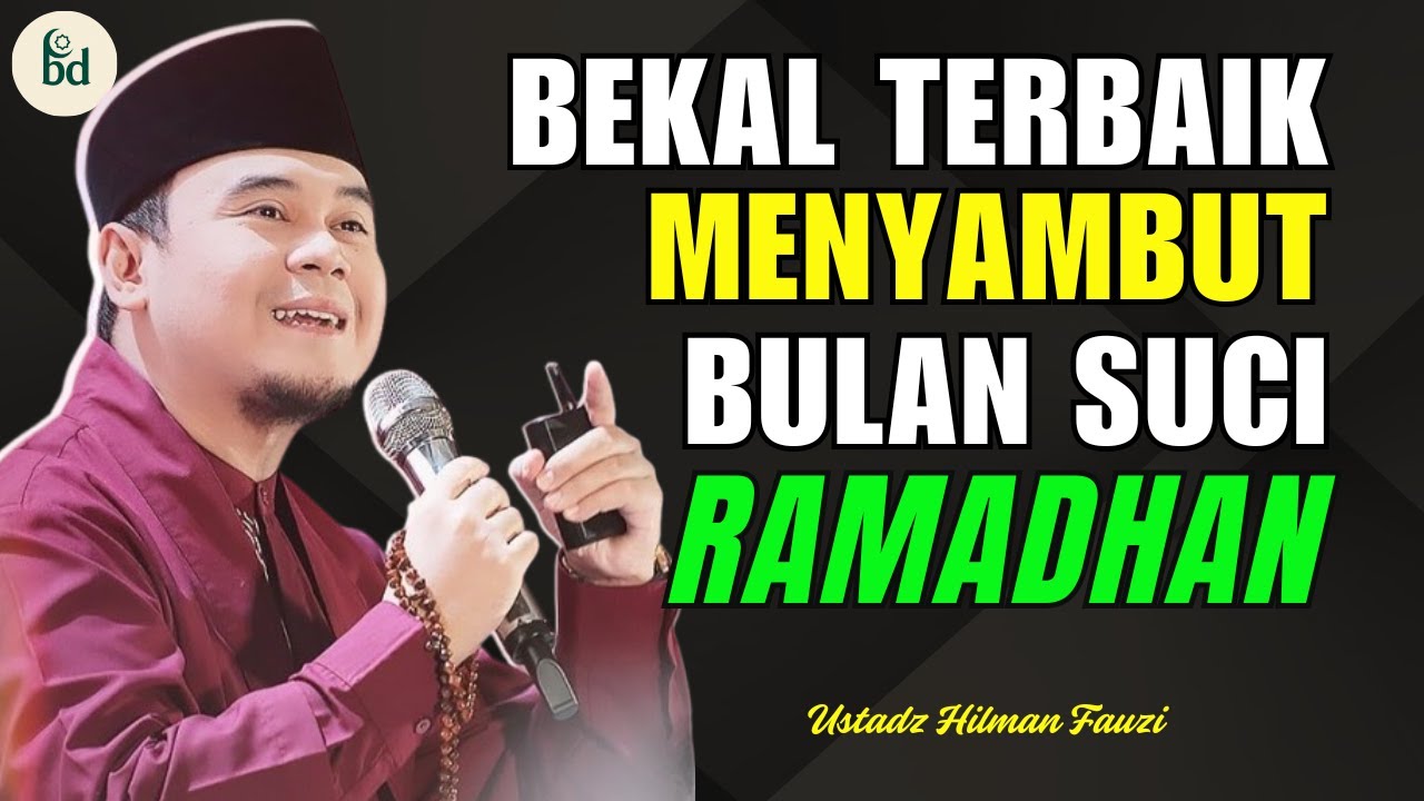 Ustadz Hilman Fauzi Terbaru ~ Bekal Terbaik Menyambut Bulan Suci Ramadhan