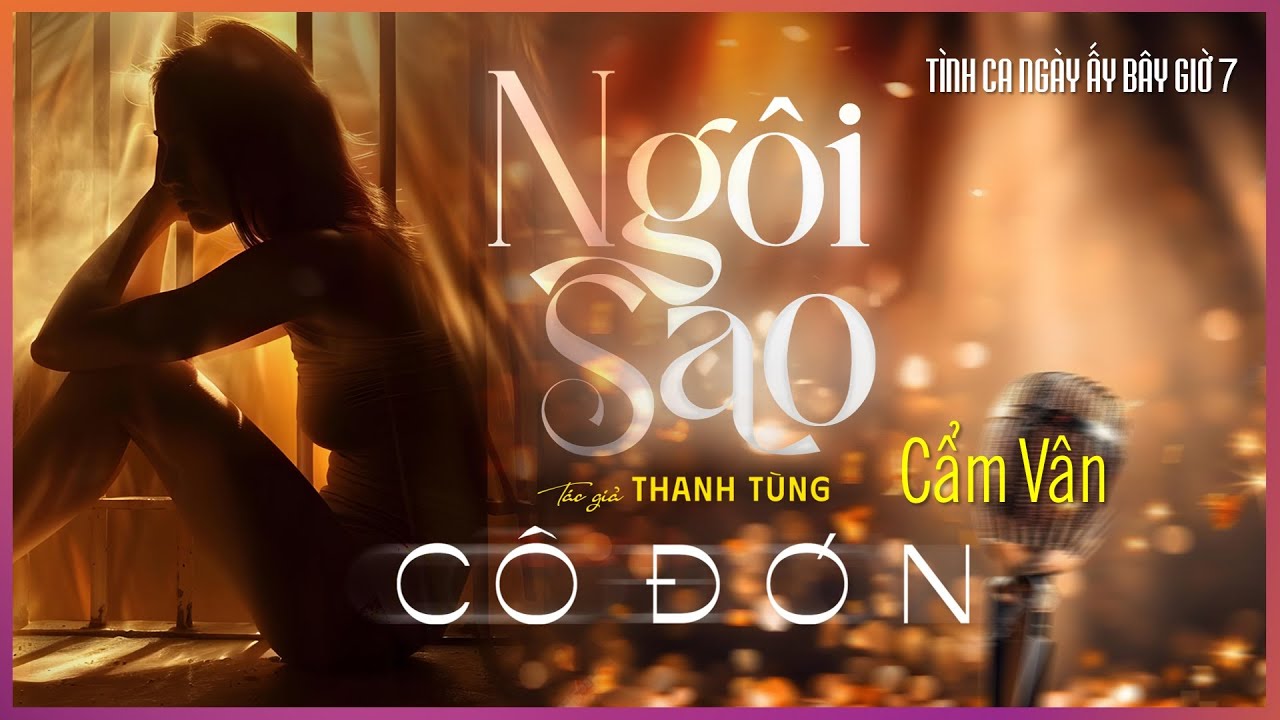 🔴 CẨM VÂN • NGÔI SAO CÔ ĐƠN (Thanh Tùng) | TÌNH CA NGÀY ẤY BÂY GIỜ 7