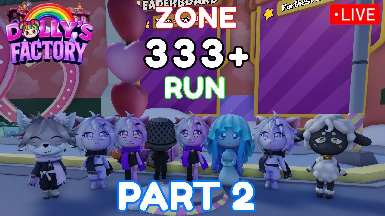 🔴ZONE 333+ RUN FOR 1ST PLACE LEADERBOARD WITH @slowak-dw   | DOLLY'S FACTORY 🌈🧸 (PART 2)