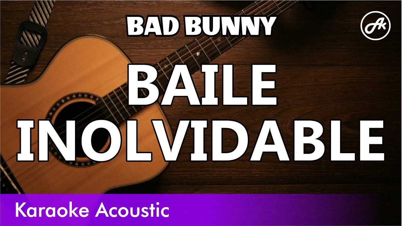 Bad Bunny - BAILE INoLVIDABLE (SLOWED acoustic karaoke)