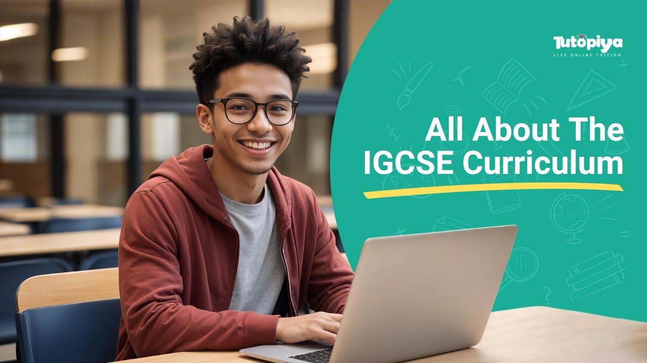 Overview of the Cambridge IGCSE Curriculum | Subjects | Tutopiya