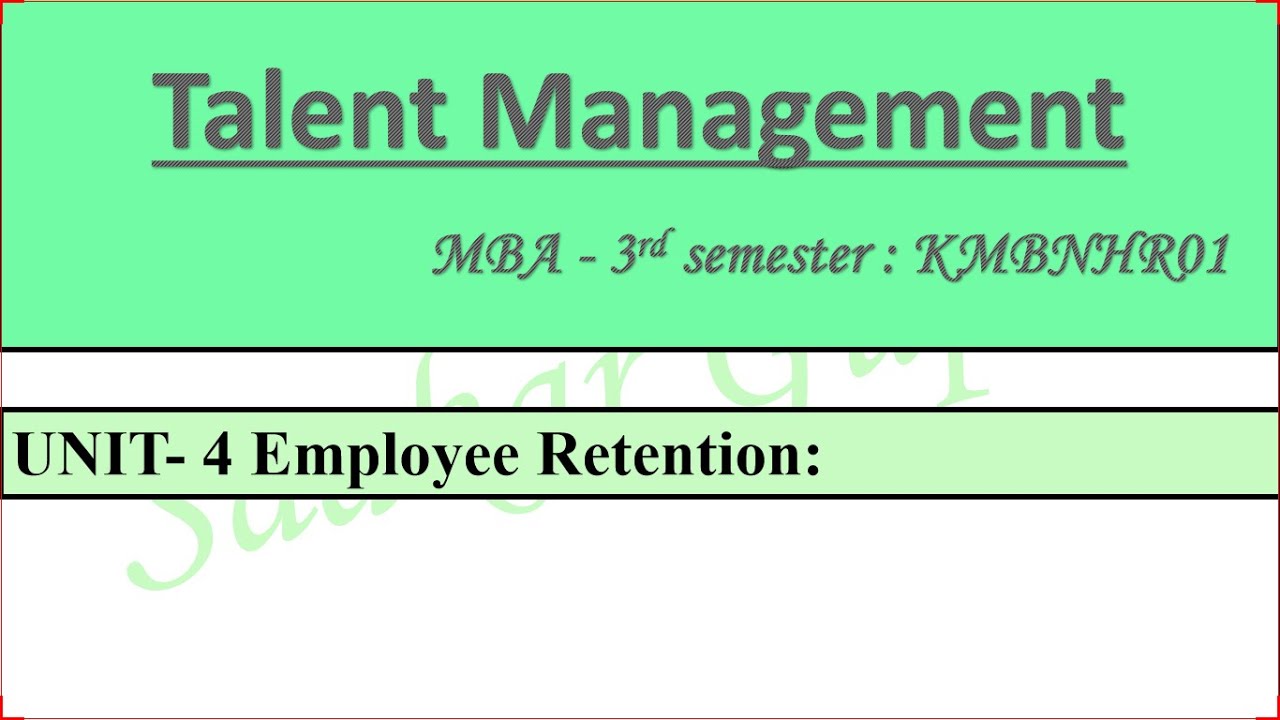 Talent Management Unit 4 ||  MBA  3rd semester : KMBNHR01 UNIT- 4 Employee Retention