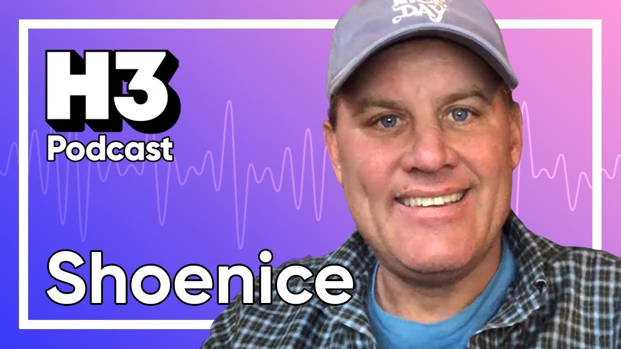 Shoenice - H3 Podcast #159