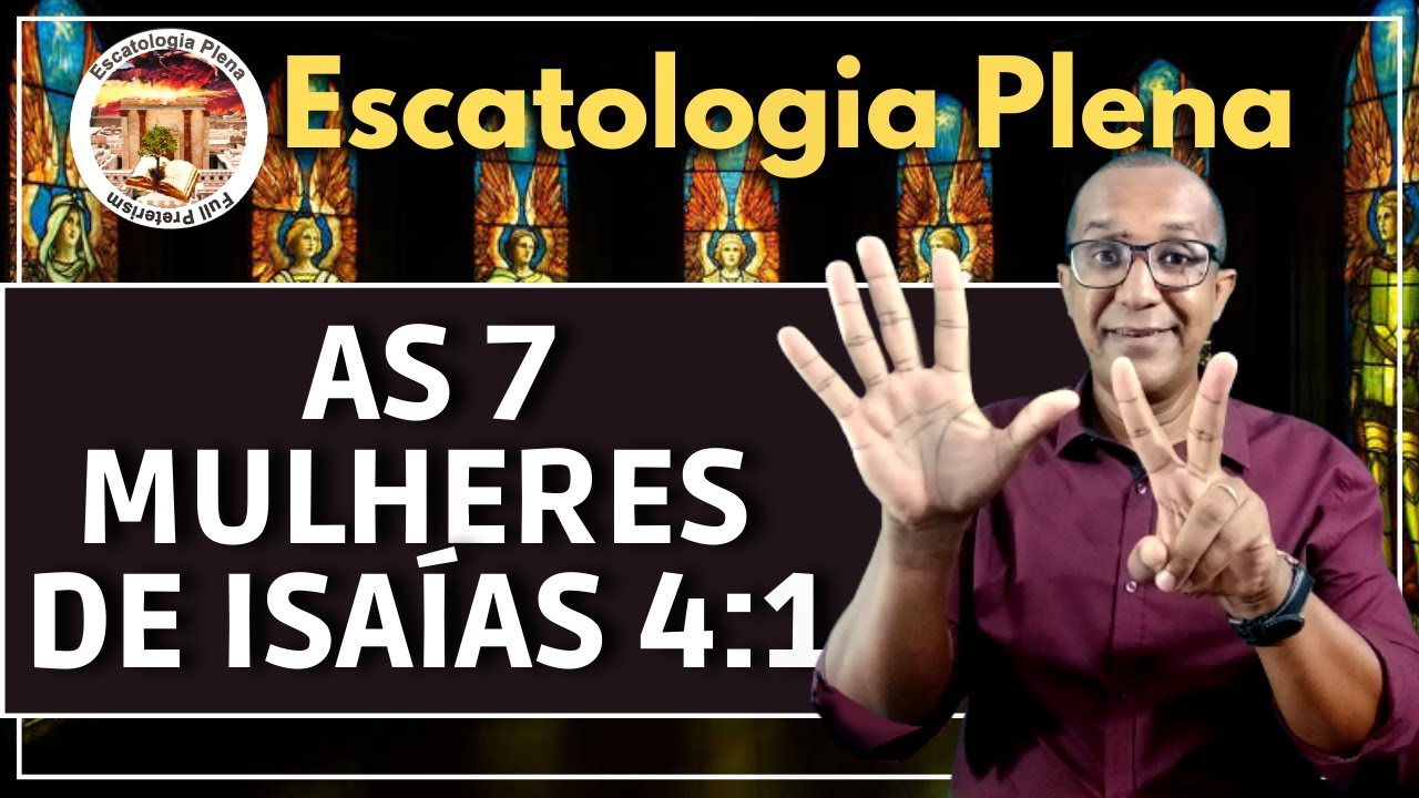 ✅ As 7 Mulheres de Isaías 4:1
