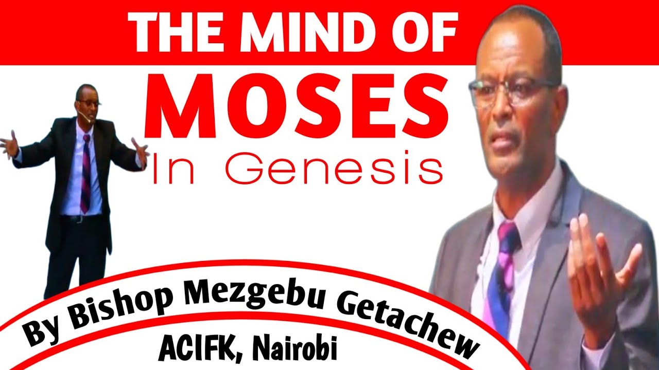 THE MIND OF MOSES: By Bishop Mezgebu Getachew (ACIFK,Nairobi)