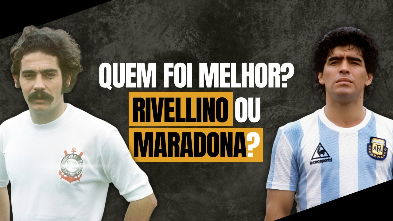 Afinal, quem foi melhor: Rivellino ou Maradona?