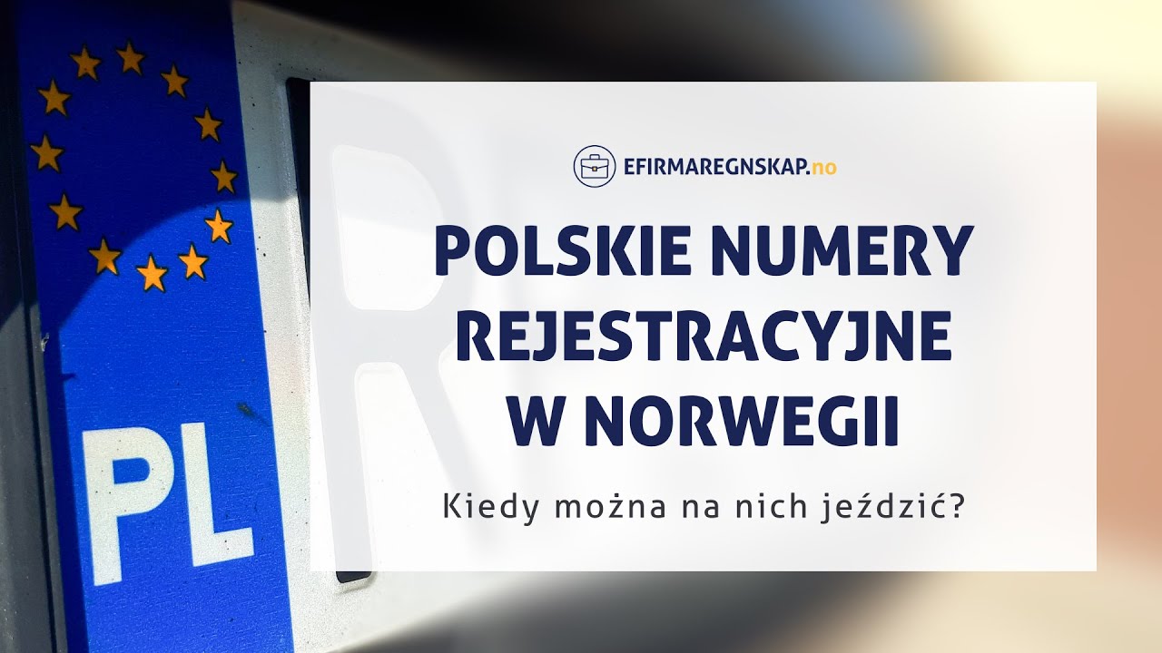 Polski samochód w Norwegii, kiedy mogę jeździć na zagranicznych tablicach rejestracyjnych?