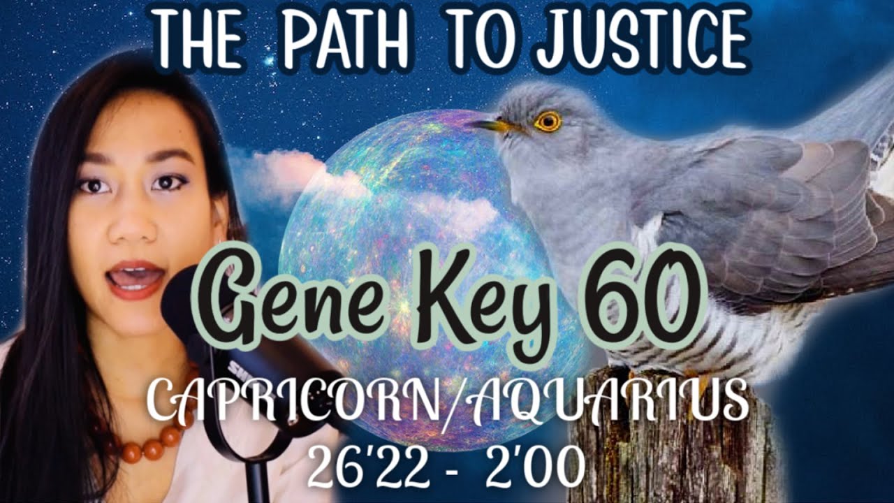 CAPRICORN/AQUARIUS DESTINY✨GENE KEY 60 // GATE 60 HUMAN DESIGN