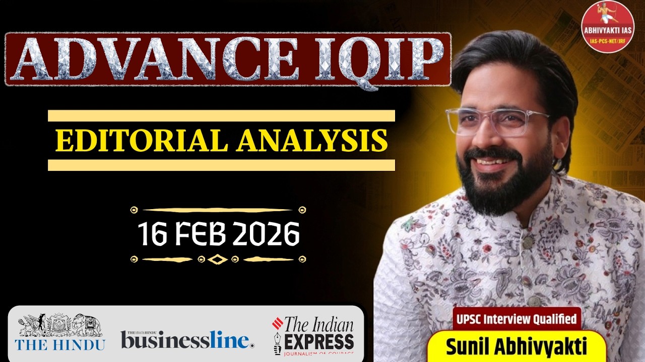 Daily Current Affairs & Editorial Analysis | 16 Feb 2026 | UPSC & State PCS | Sunil Abhivyakti Sir