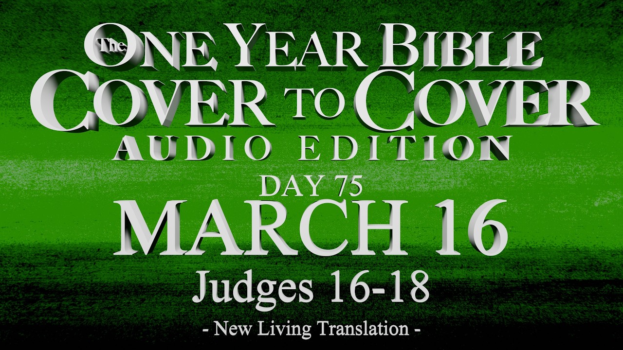 Day 75 | March 16 | Cover to Cover Bible Audio | Judges 16-18