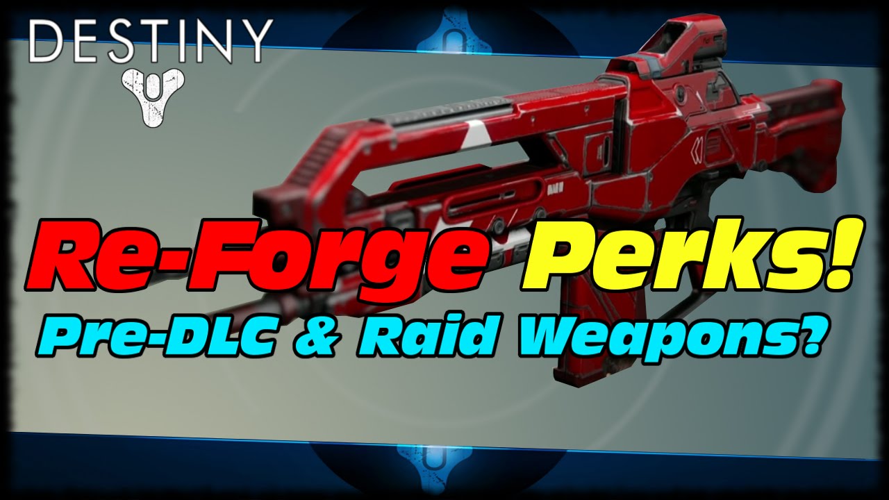 Destiny Are Pre House Of Wolves DLC Weapons Re-Forgable? Destiny Re-Rolling Perk Guide!