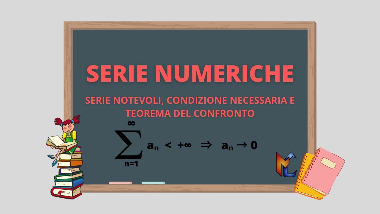 Serie numeriche: serie notevoli, condizione necessaria e teorema del confronto