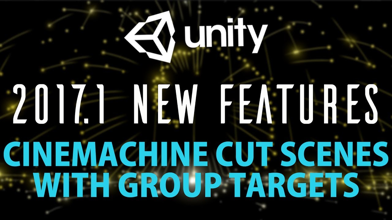 Unity 2017.1 New Features CineMachine Group Target Cut Scenes