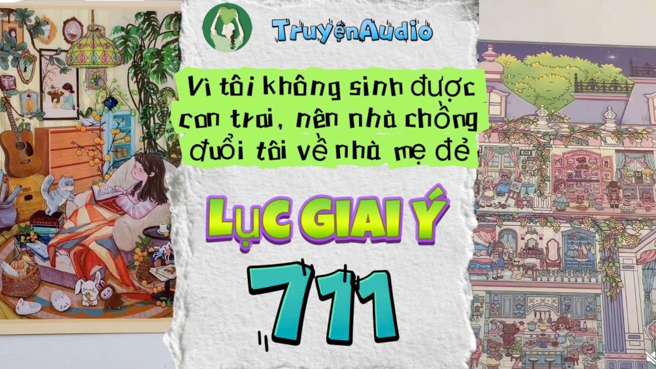 [Truyện Audio] LỤC GIAI Ý 711 [Full] || Lục Giai Ý Audio