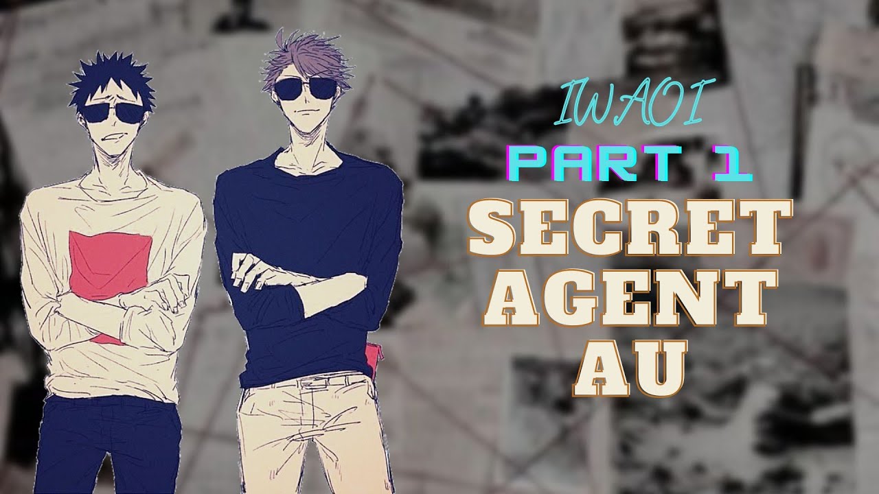 IwaOi • Secret Agent AU • [Part 1/4] 𝘬𝘪𝘯𝘥 𝘰𝘧 18+