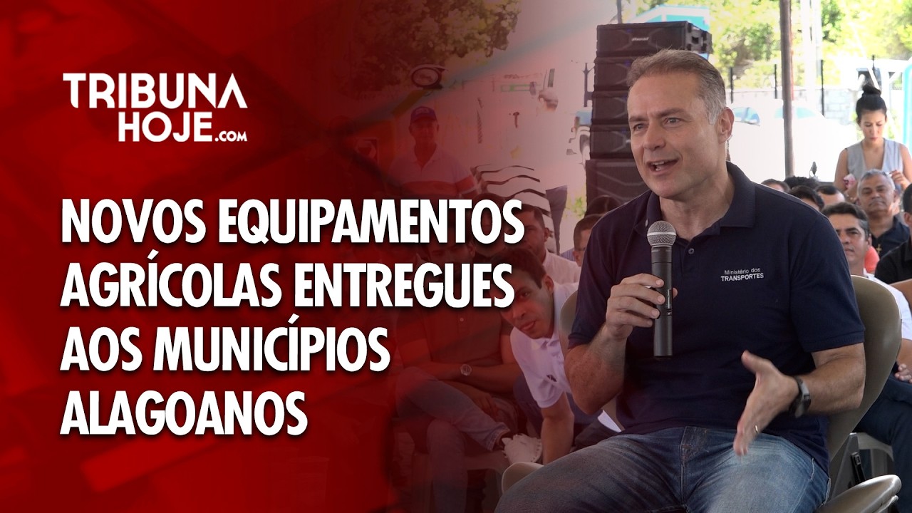 Tribuna Hoje - Novos equipamentos agrícolas entregues aos municípios alagoanos