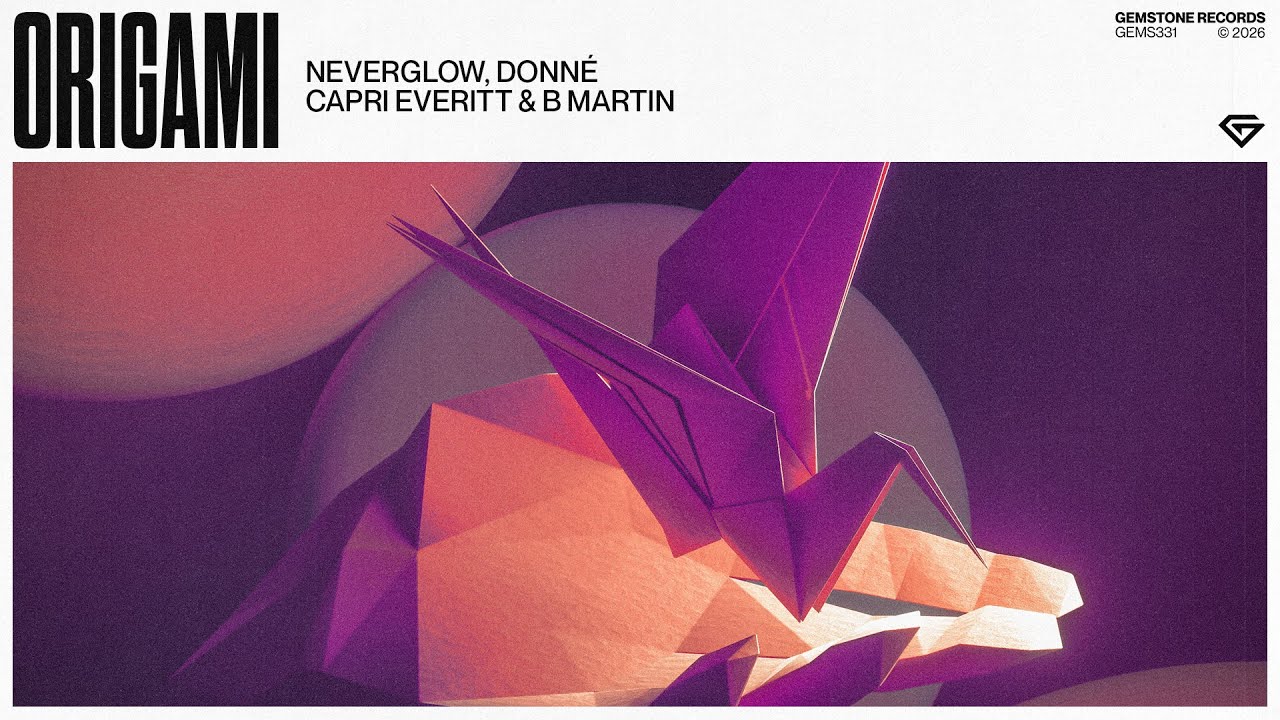 NEVERGLOW, DONNÉ, Capri Everitt & B Martin - Origami