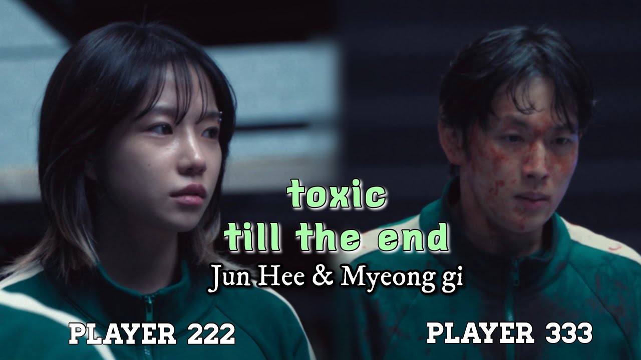 Myung - gi & Jun Hee  | toxic till the end | Squid Game