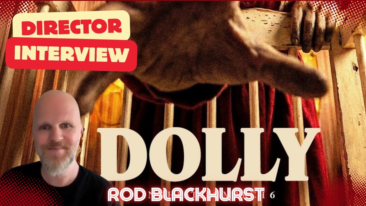 Dolly Interview | Rod Blackhurst (Director)