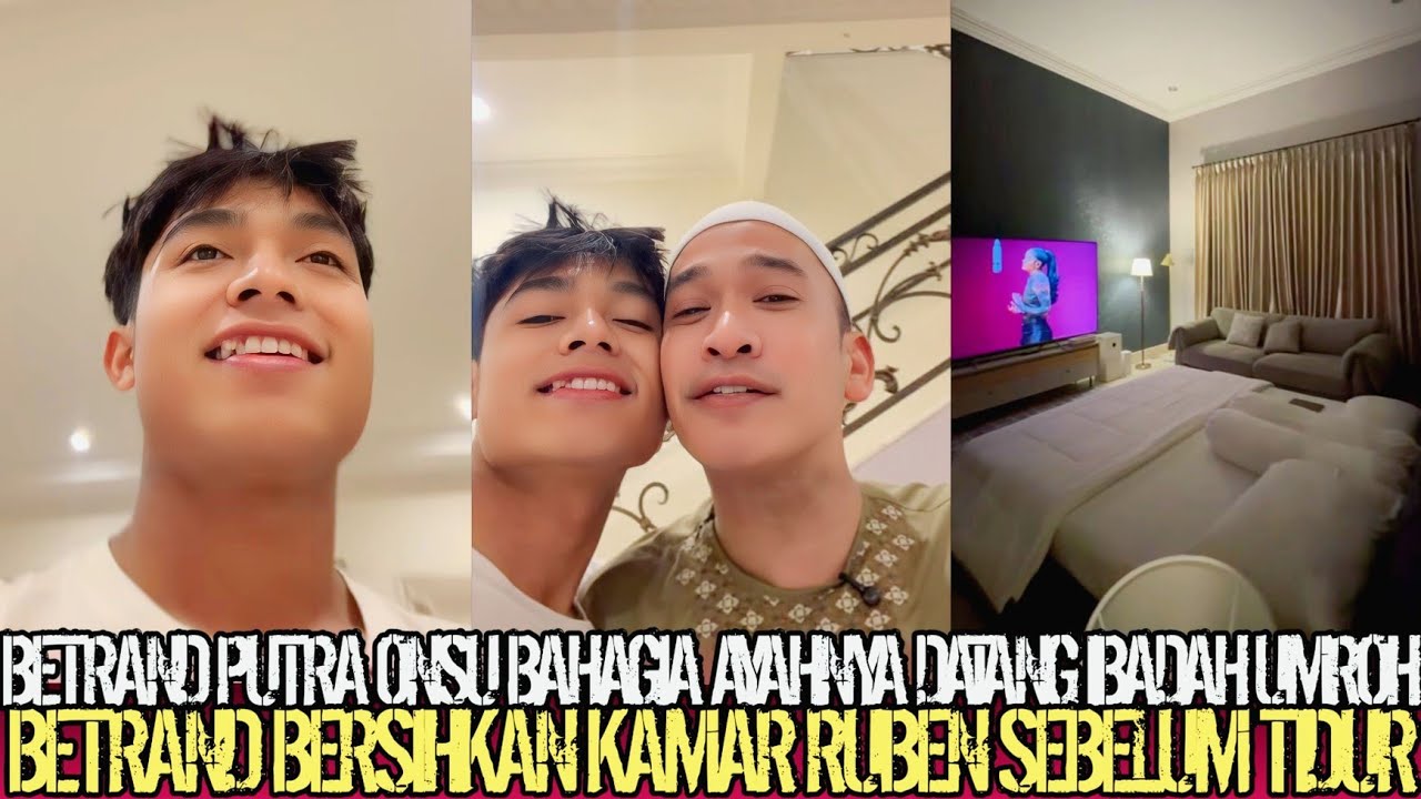 BAHAGIA‼️BETRAND BAHAGIA AYAH DATANG IBADAH UMROH BETRAND SAMPAI BERSIHKAN KAMAR SEBELUM RUBRN TIDUR
