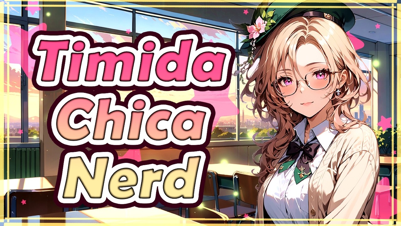 💖Pasas la tarde con la TÍMIDA chica NERD/ASMR Roleplay / ESPAÑOL 💖