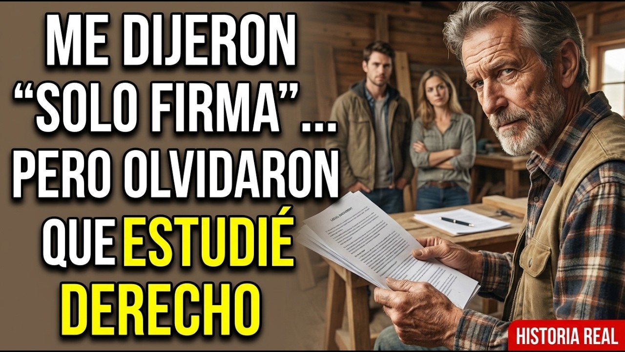 Mi hijo me pidió que firmara unos papeles… No saben que estudié derecho antes de ser carpintero