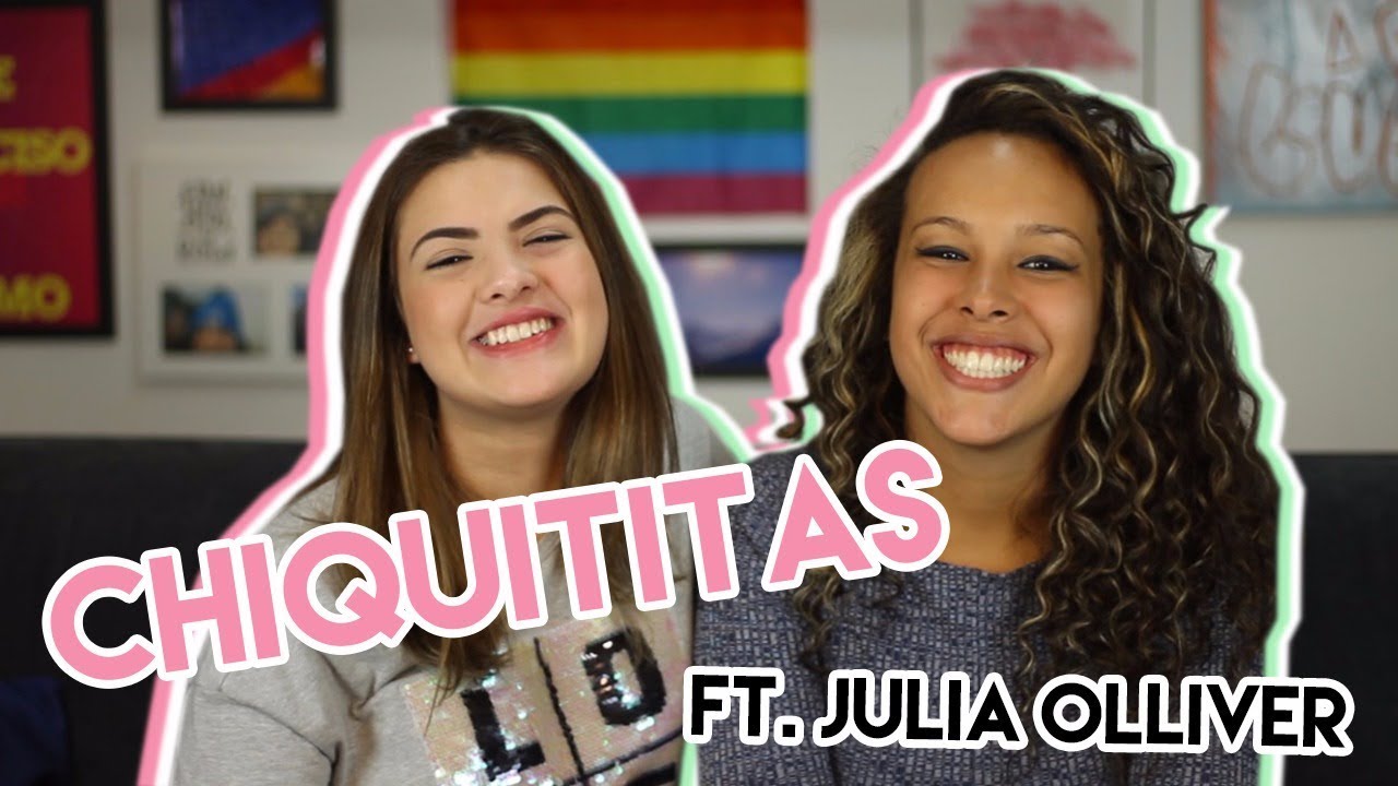 QUE CHIQUITITAS SOU EU? com JULIA OLLIVER | LIVIA INHUDES