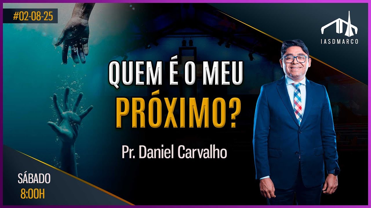 QUEM É O MEU PRÓXIMO ? | Pr. Daniel Carvalho | Culto de Adoração