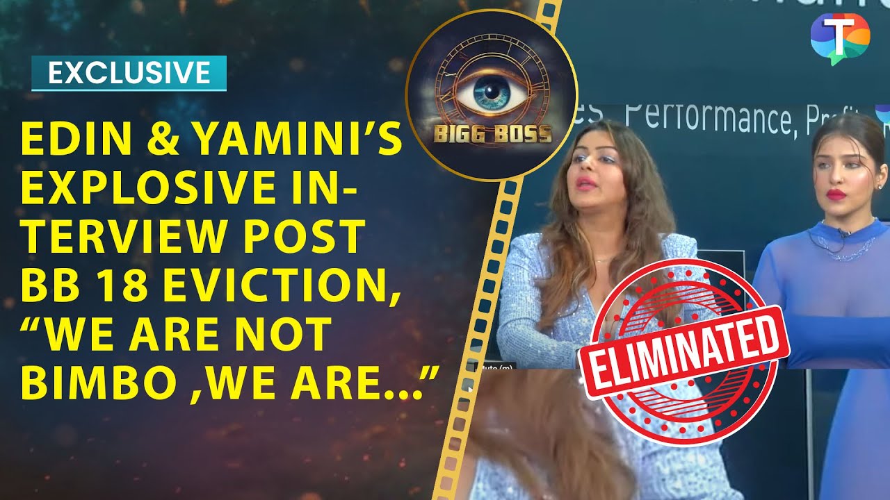 BB 18’s Edin Rose & Yamini Malhotra's EXPLOSIVE EVICTION Interview: SPILL secrets of Bigg Boss 18