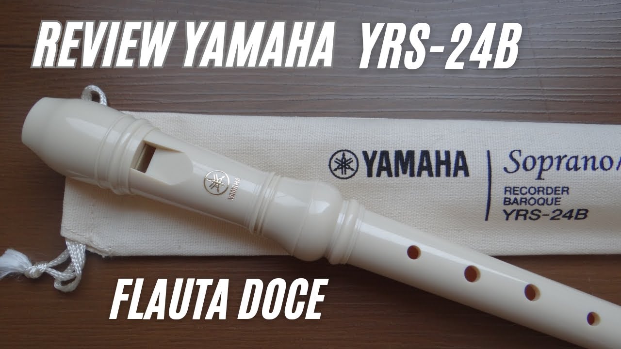 REVIEW Flauta Doce Soprano Yamaha YRS-24B: A melhor opção para iniciante | Recorder - Flauta Dulce
