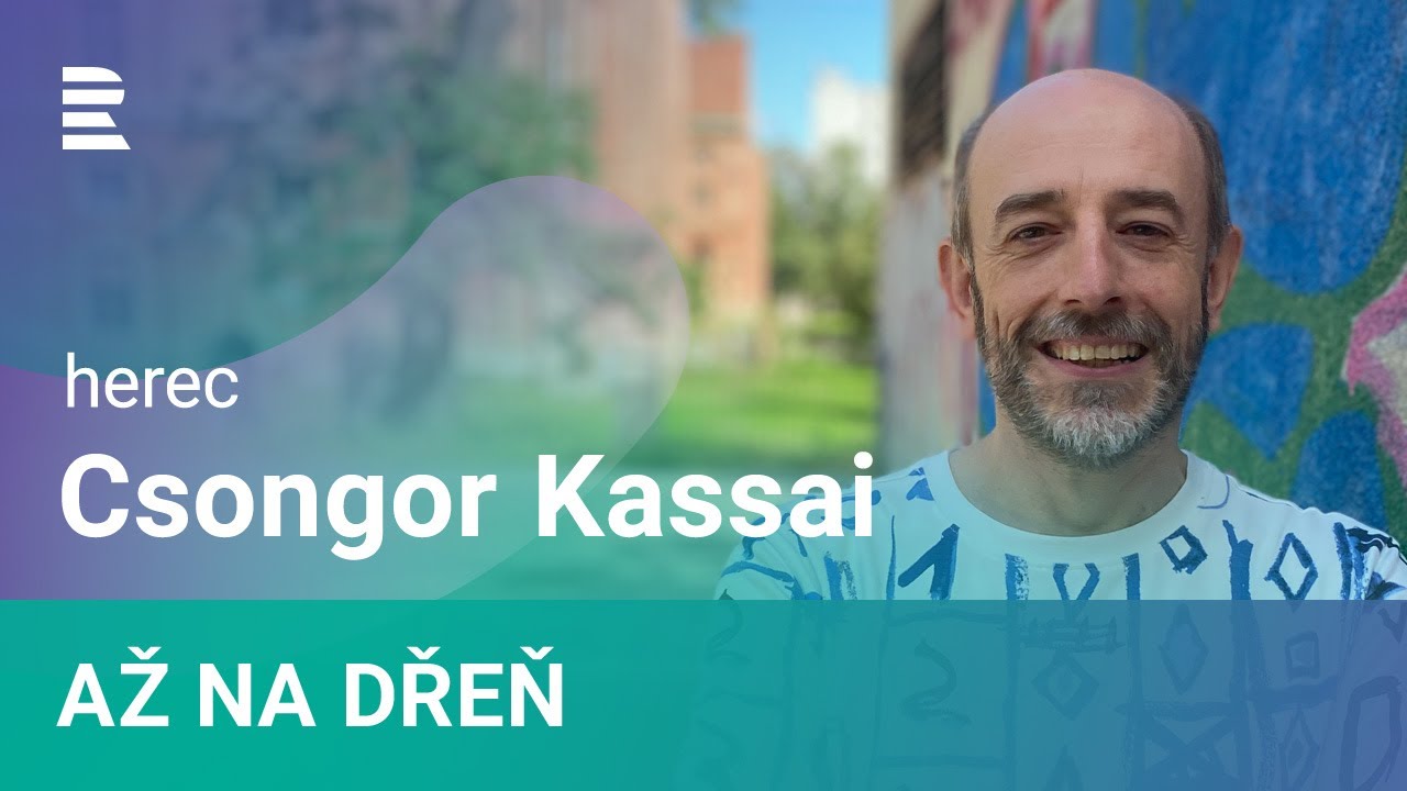 Sl&aacute;va je zr&aacute;dn&aacute;, při zemi mě drž&iacute; moje kořeny, ř&iacute;k&aacute; herec Csongor Kassai