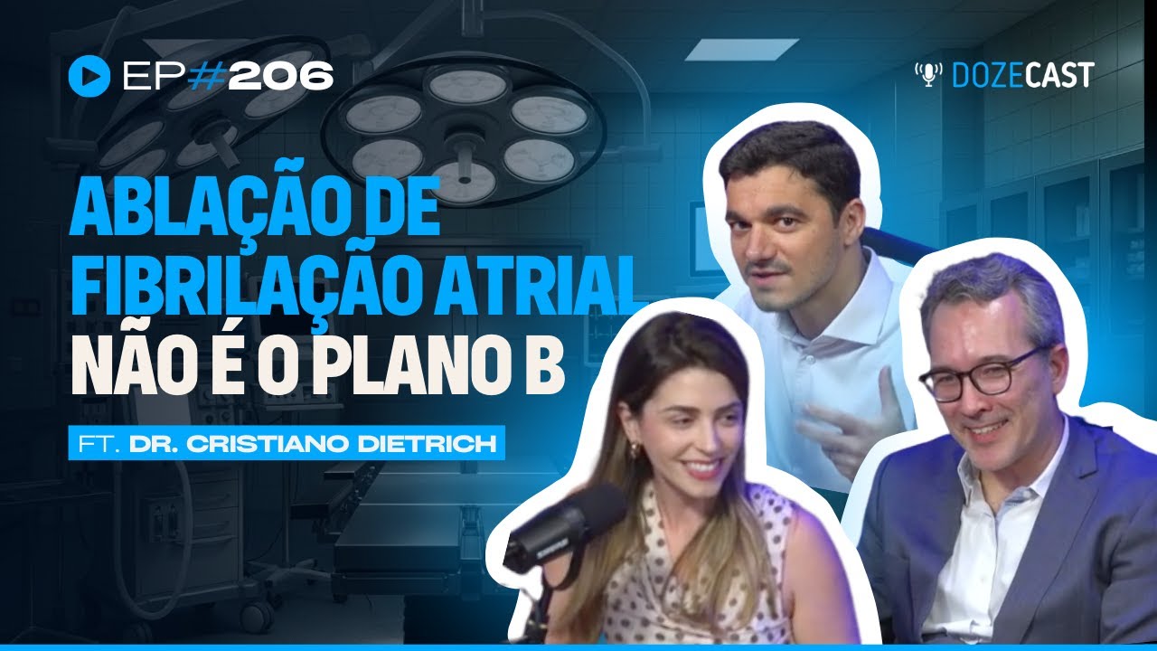 Ablação de Fibrilação Atrial - Ft. Dr. Cristiano Dietrich (DozeCast 206)