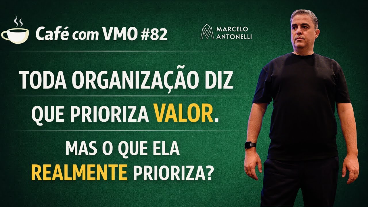 ☕ Café com VMO #82 | Toda organização diz que prioriza valor. Mas o que ela realmente prioriza? 📱