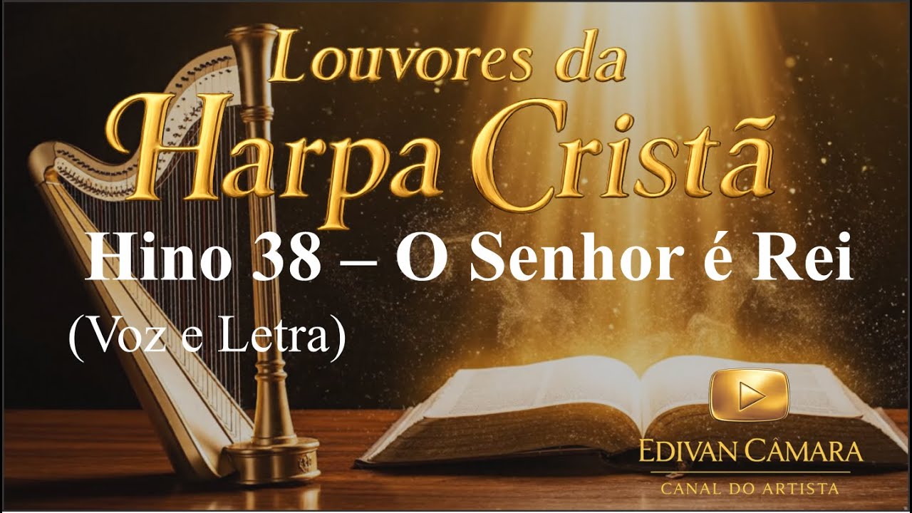 Hino 38 – O Senhor é Rei  Harpa Cristã (Voz e Legenda)