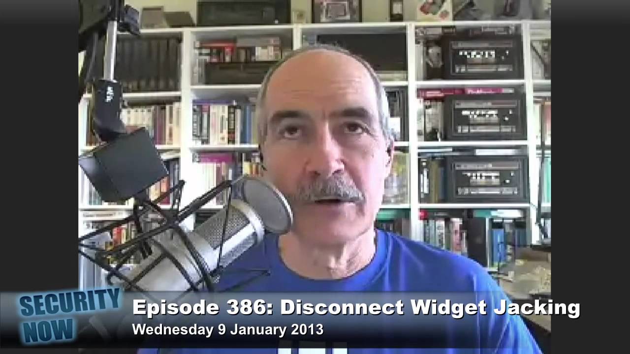 Security Now 386: Disconnect Widget Jacking