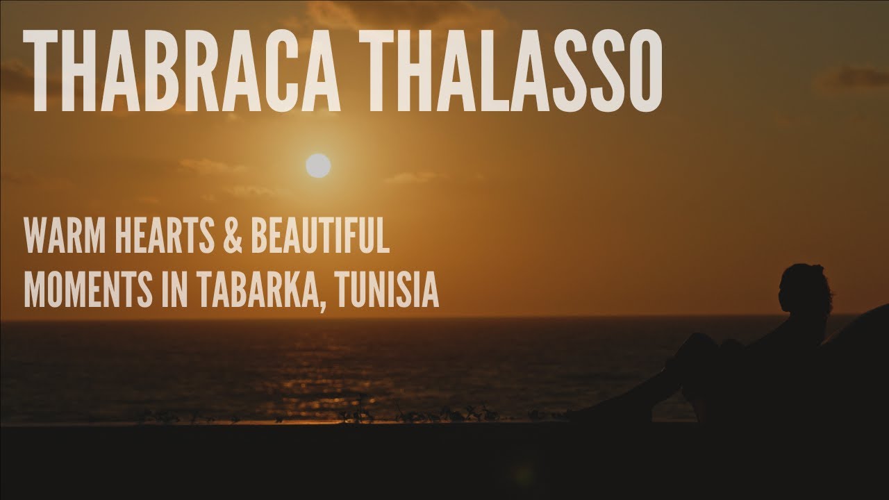 Thabraca Thalasso – Warm Hearts & Beautiful Moments in Tabarka, Tunisia